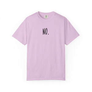No. Still No. Sarcastic Comfort Colors® 1717 T-Shirt