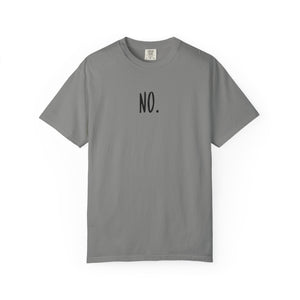 No. Still No. Sarcastic Comfort Colors® 1717 T-Shirt