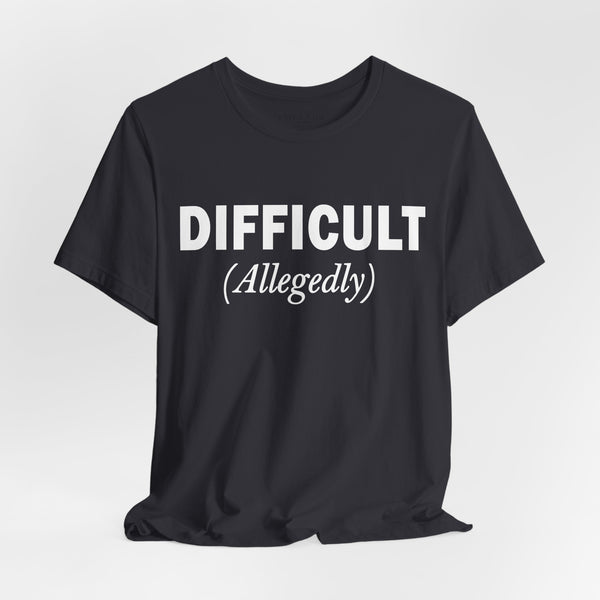 Difficult Allegedly Sarcastic Women's Funny T-Shirt