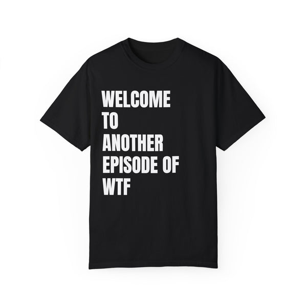 WTF Funny Sarcastic Comfort Colors® T-Shirt