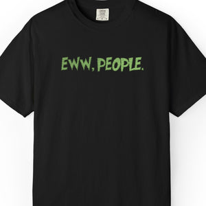 Black t-shirt with embroidered green text 'EWW, PEOPLE.' on a white background