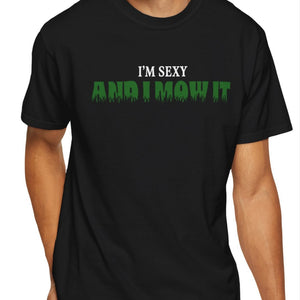 Comfort Colors® I'm Sexy and I Mow It Men's Funny T-Shirt