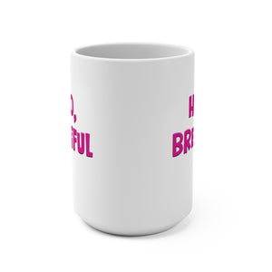 Hello Brewtiful Funny Women's Mug 15oz