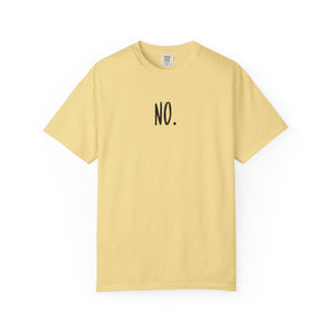 No. Still No. Sarcastic Comfort Colors® 1717 T-Shirt