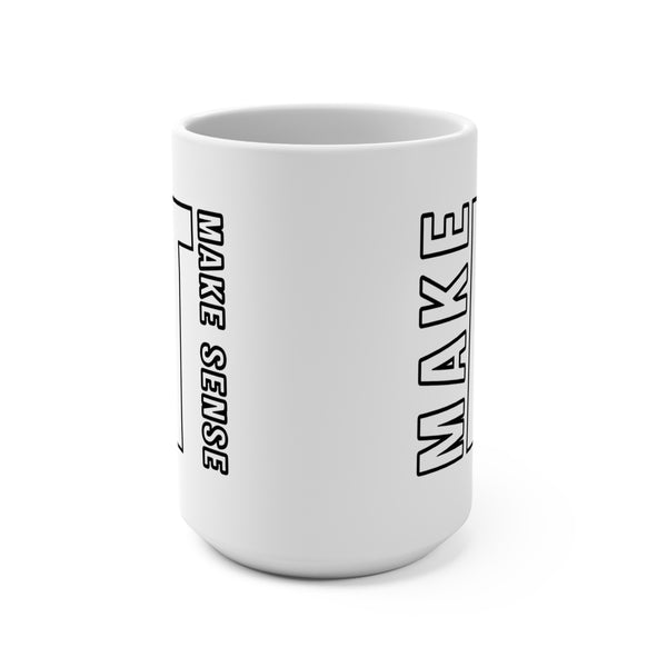Make it Make Sense Mug 15oz