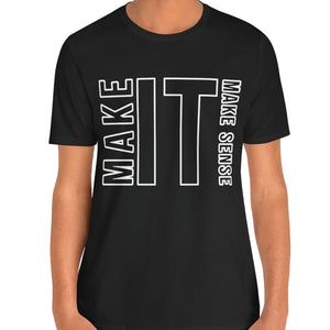 Make it Make Sense Sarcastic Funny T-Shirt