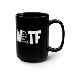 WTF Funny Sarcastic Work Coffee Mug 15oz