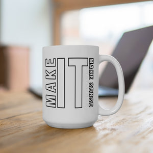 Make it Make Sense Mug 15oz