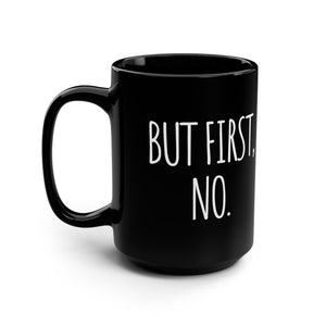 But First, No Funny Office Mug 15oz