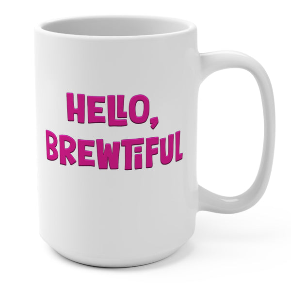 Hello Brewtiful Funny Women's Mug 15oz