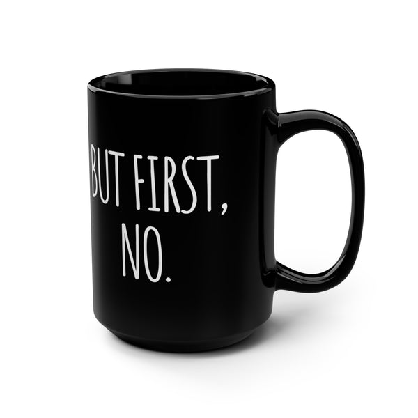 But First, No Funny Office Mug 15oz