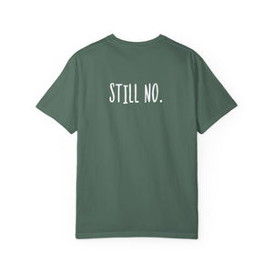 No. Still No. Sarcastic Comfort Colors® 1717 T-Shirt