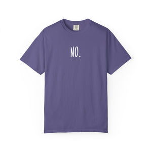 No. Still No. Sarcastic Comfort Colors® 1717 T-Shirt
