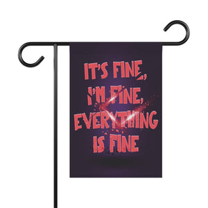 Garden flag with 'It's Fine I'm Fine Funny' design