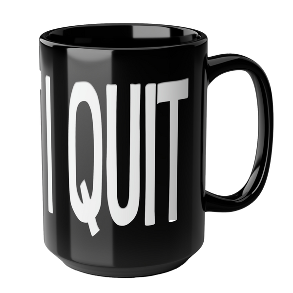 I Quit Funny Retirement Office Mug 15oz