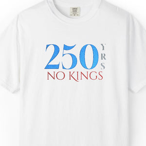 White t-shirt with '250 yrs No Kings' text on a white background