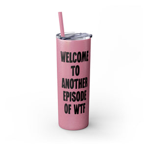 Another Episode of WTF Funny Insulated Tumbler 20oz