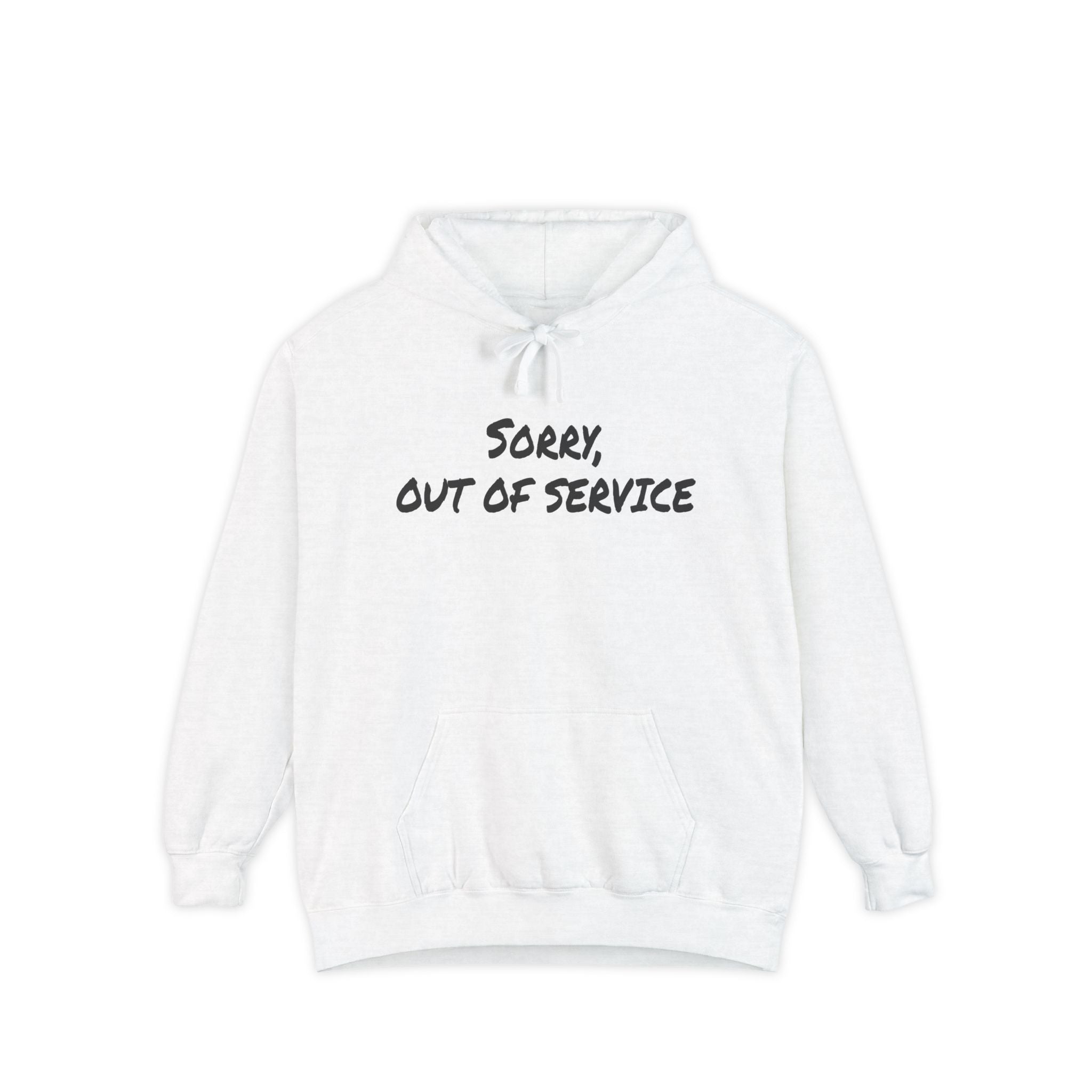 Sorry Out of Service Funny Sweatshirt Hoodie Comfort Colors®