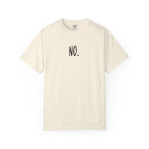 No. Still No. Sarcastic Comfort Colors® 1717 T-Shirt