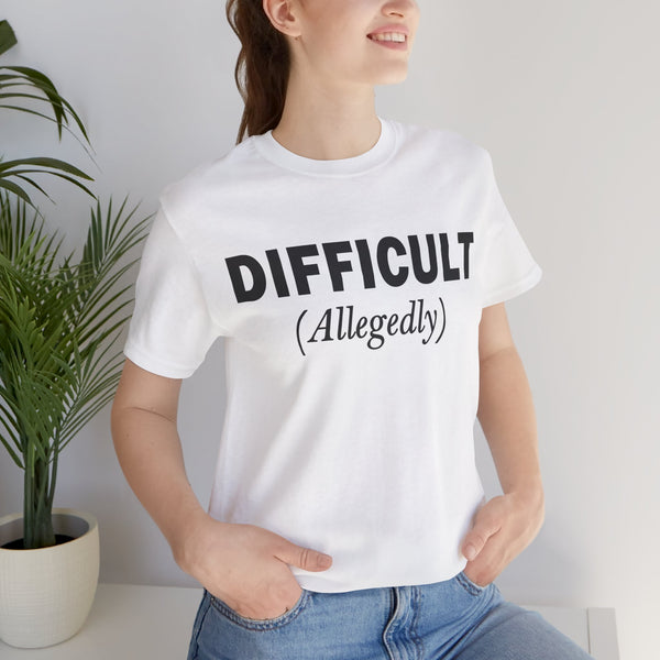 Difficult Allegedly Sarcastic Women's Funny T-Shirt
