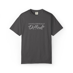 Embroidered Unapologetically Difficult T-Shirt Comfort Colors®