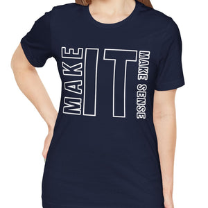 Make it Make Sense Sarcastic Funny T-Shirt