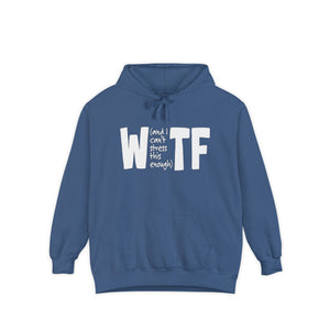 WTF Funny Sarcastic Sweatshirt Hoodie Comfort Colors®