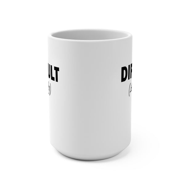 Difficult Sarcastic Women's Work Coffee Mug 15oz
