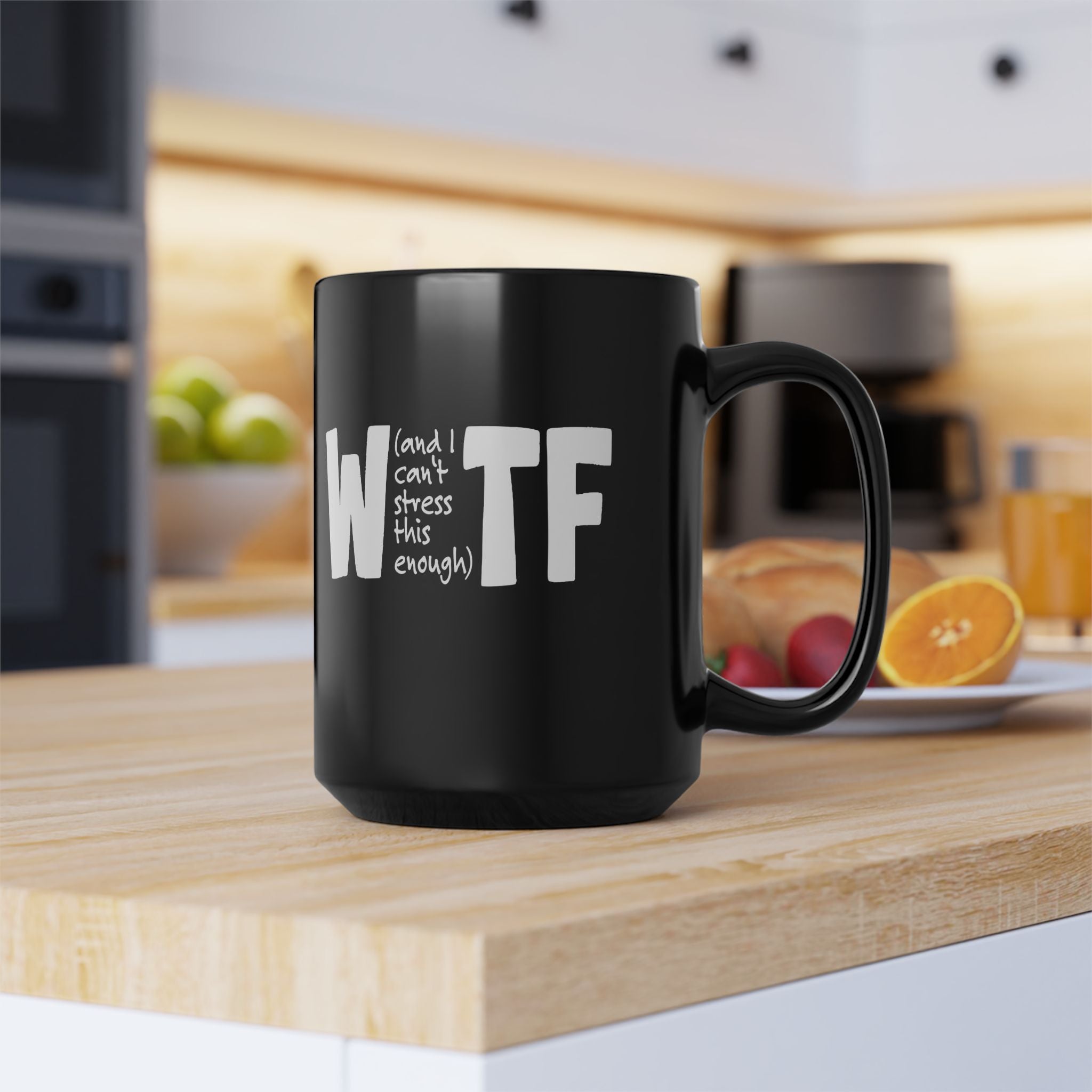 WTF Funny Sarcastic Home Work Mug 15oz