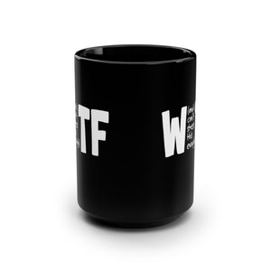 WTF Funny Sarcastic Work Coffee Mug 15oz
