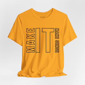 Make it Make Sense Sarcastic Funny T-Shirt