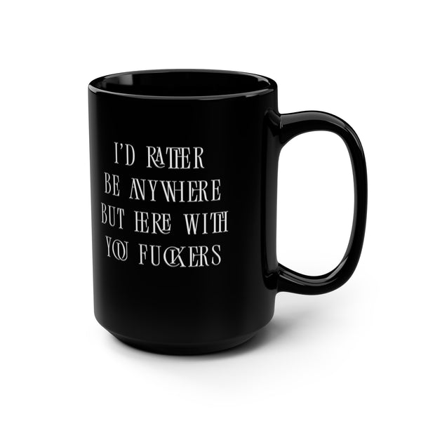 Anywhere But Here Funny Office Mug 15oz