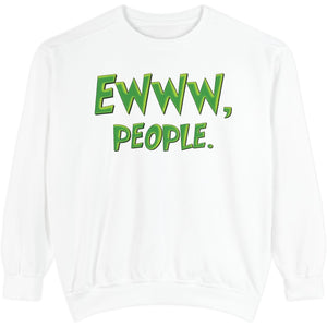 White sweatshirt with green text 'EWWW, PEOPLE.' on a white background