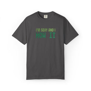 Embroidered Sexy and I Mow It T-Shirt Comfort Colors®