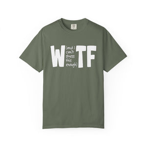 WTF Funny Sarcastic T-Shirt Comfort Colors®