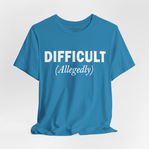 Difficult Allegedly Sarcastic Women's Funny T-Shirt