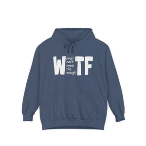 WTF Funny Sarcastic Sweatshirt Hoodie Comfort Colors®