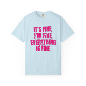 It's Fine I'm Fine Comfort Colors® T-Shirt