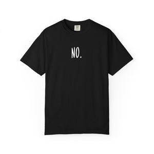 No. Still No. Sarcastic Comfort Colors® 1717 T-Shirt