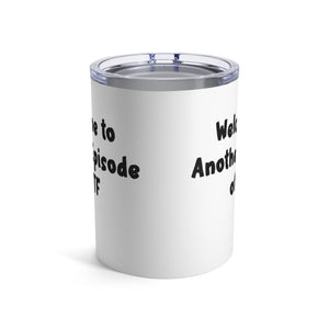 mug with 'Another Episode of WTF Funny Insulated Travel 10oz' graphic on a white background