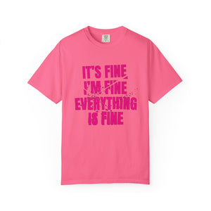It's Fine I'm Fine Comfort Colors® T-Shirt