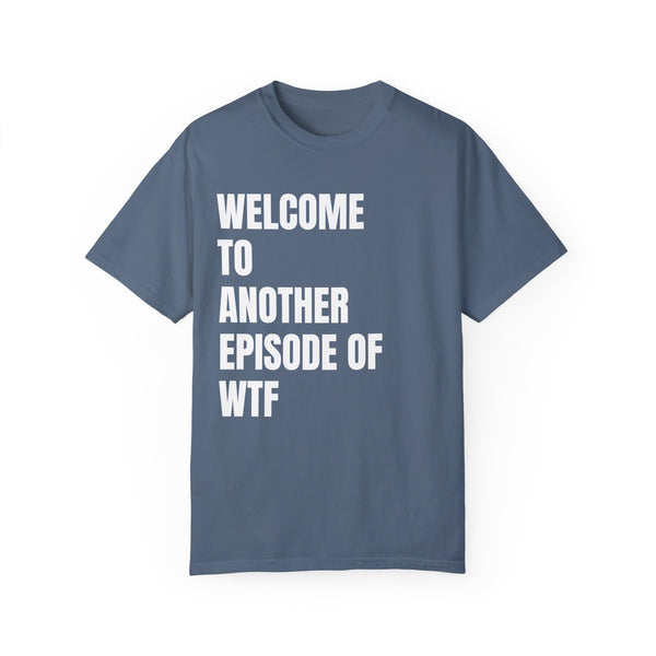 WTF Funny Sarcastic Comfort Colors® T-Shirt