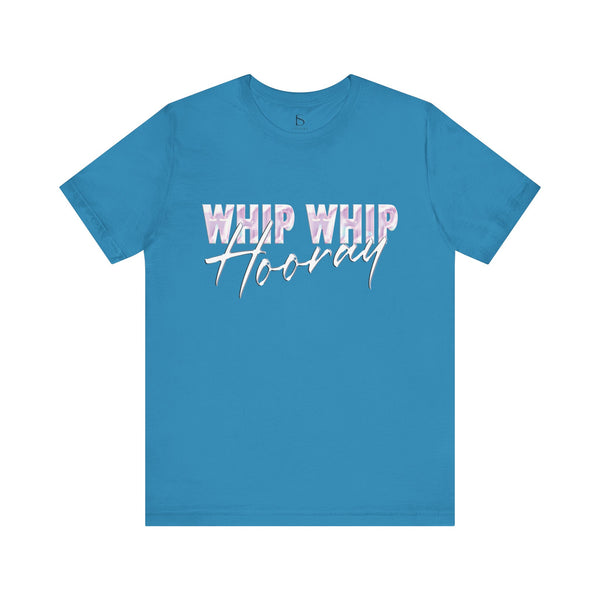 Whip Whip Hooray T-shirt