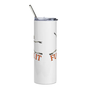 Fuck It Skeleton Funny Tumbler 20oz