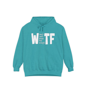 WTF Funny Sarcastic Sweatshirt Hoodie Comfort Colors®