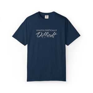 Embroidered Unapologetically Difficult T-Shirt Comfort Colors®