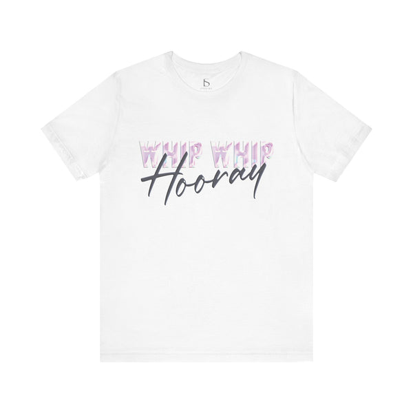 Whip Whip Hooray T-shirt