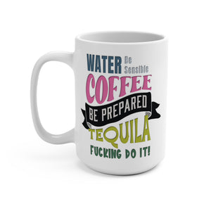 mug with 'Water Coffee Tequila Quote Funny' graphic on a white background