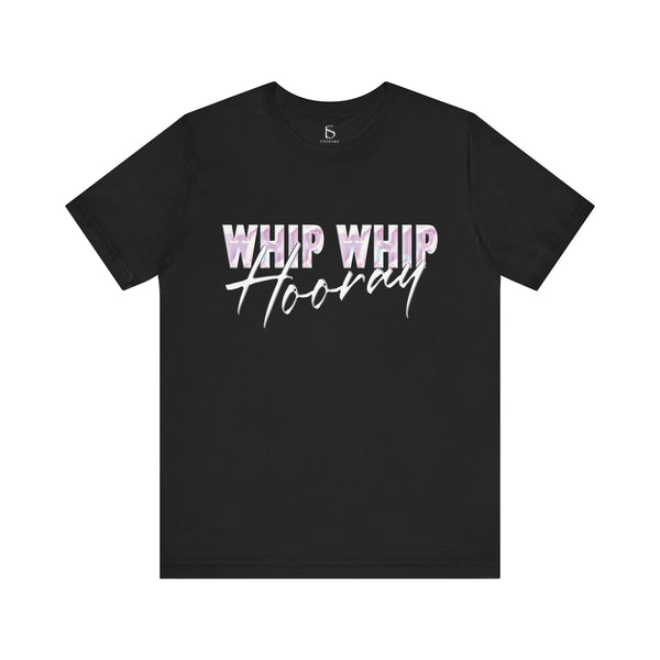 Whip Whip Hooray T-shirt