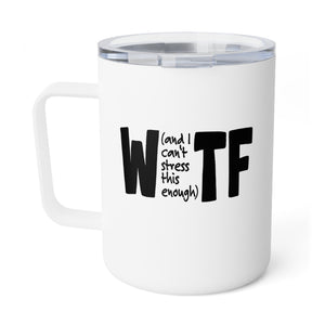 mug with 'WTF Funny Sarcastic Work Insulated Travel 10oz' graphic on a white background